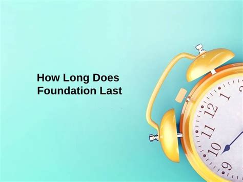 how long does foundation last.